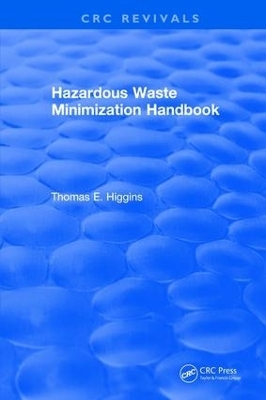 Hazardous Waste Minimization Handbook - Thomas E. Higgins