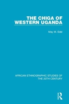 The Chiga of Western Uganda - May M. Edel