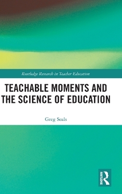 Teachable Moments and the Science of Education - Greg Seals