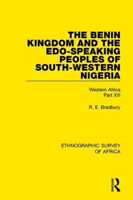 The Benin Kingdom and the Edo-Speaking Peoples of South-Western Nigeria - R. E. Bradbury