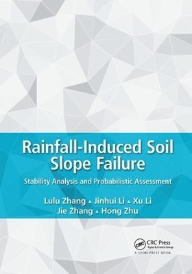 Rainfall-Induced Soil Slope Failure - Lulu Zhang, Jinhui Li, Xu Li, Jie Zhang, Hong Zhu