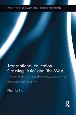 Transnational Education Crossing &lsquo;Asia&rsquo; and &lsquo;the West&rsquo; - Le-Ha Phan