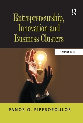 Entrepreneurship, Innovation and Business Clusters - Panos G. Piperopoulos