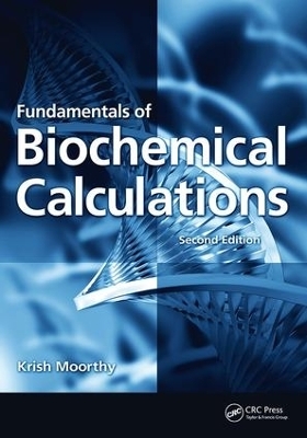 Fundamentals of Biochemical Calculations - Krish Moorthy