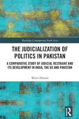 The Judicialization of Politics in Pakistan - Waris Husain
