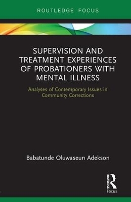 Supervision and Treatment Experiences of Probationers with Mental Illness - Babatunde Adekson