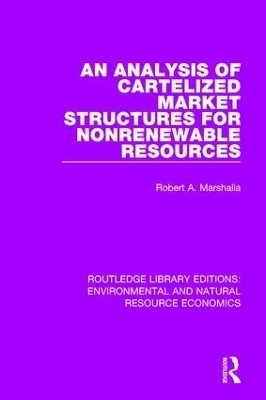 An Analysis of Cartelized Market Structures for Nonrenewable Resources - Robert A. Marshalla