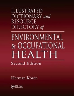 Illustrated Dictionary and Resource Directory of Environmental and Occupational Health - Herman Koren