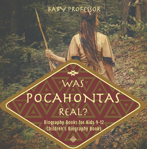 Was Pocahontas Real? Biography Books for Kids 9-12 | Children's Biography Books - Baby Professor