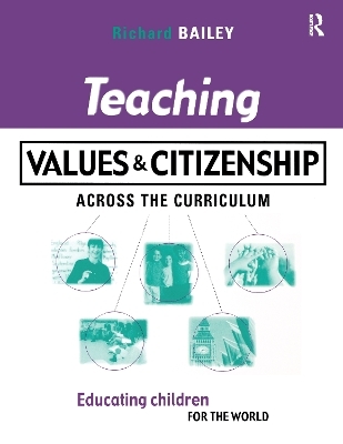 Teaching Values and Citizenship Across the Curriculum - Richard Bailey