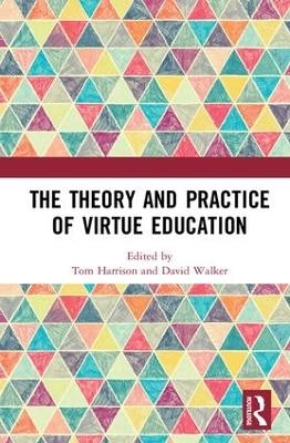 The Theory and Practice of Virtue Education - 