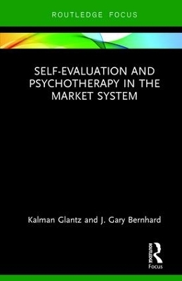 Self-Evaluation And Psychotherapy In The Market System - Kalman Glantz, J. Gary Bernhard
