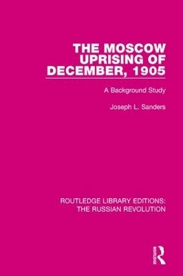 The Moscow Uprising of December, 1905 - Joseph L. Sanders