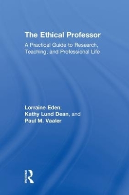 The Ethical Professor - Lorraine Eden, Kathy Lund Dean, Paul M Vaaler