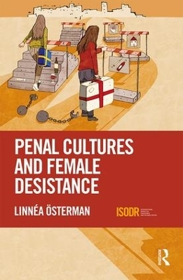 Penal Cultures and Female Desistance - Linn&eacute;a &Ouml;sterman