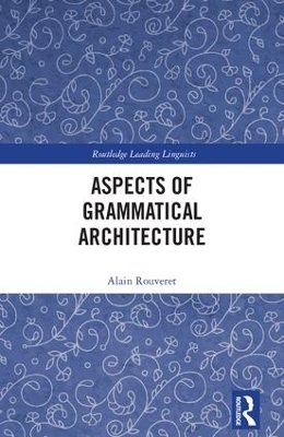 Aspects of Grammatical Architecture - Alain Rouveret