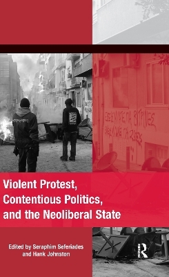 Violent Protest, Contentious Politics, and the Neoliberal State - 