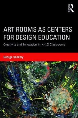Art Rooms as Centers for Design Education - George Szekely