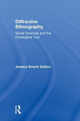 Diffractive Ethnography - Jessica Smartt Gullion