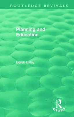 Routledge Revivals: Planning and Education (1972) - Derek Birley