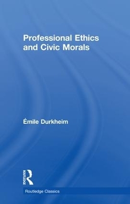 Professional Ethics and Civic Morals - Emile Durkheim
