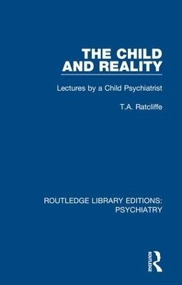 The Child and Reality - T.A. Ratcliffe