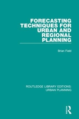 Forecasting Techniques for Urban and Regional Planning - Brian Field