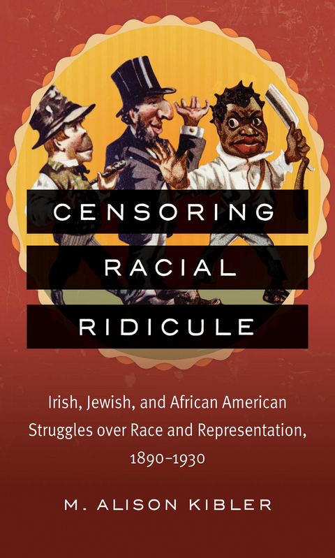 Censoring Racial Ridicule -  M. Alison Kibler