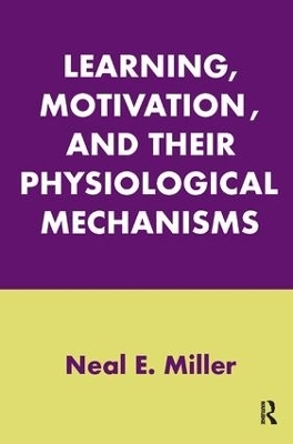 Learning, Motivation, and Their Physiological Mechanisms - Neal E. Miller