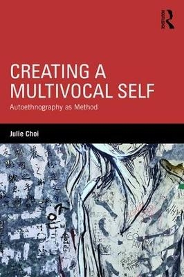 Creating a Multivocal Self - Julie Choi
