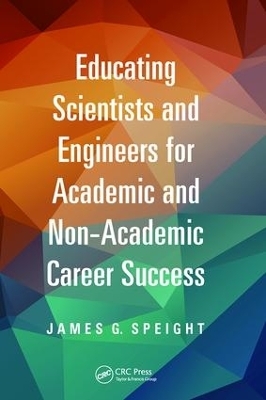 Educating Scientists and Engineers for Academic and Non-Academic Career Success - James Speight