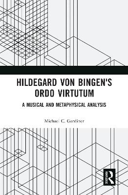 Hildegard von Bingen's Ordo Virtutum - Michael Gardiner
