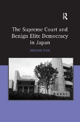 The Supreme Court and Benign Elite Democracy in Japan - Hiroshi Itoh