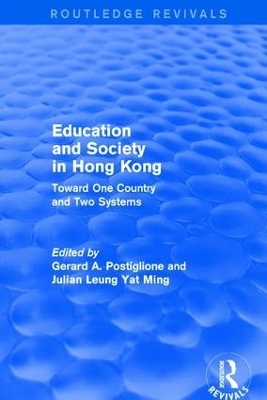 Education and Society in Hong Kong - Gerard A. Postiglione, Julian Leung Yat Ming