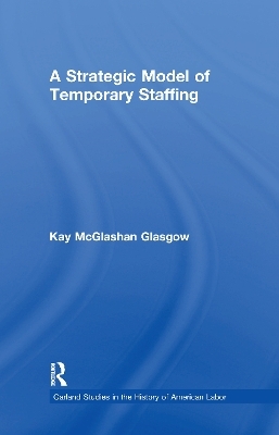 A Strategic Model of Temporary Staffing - Kay Glasgow