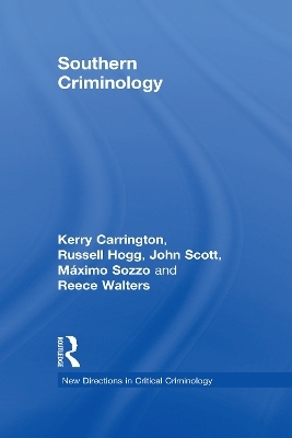 Southern Criminology - Kerry Carrington, Russell Hogg, John Scott, M&aacute;ximo Sozzo, Reece Walters