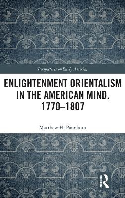 Enlightenment Orientalism in the American Mind, 1770-1807