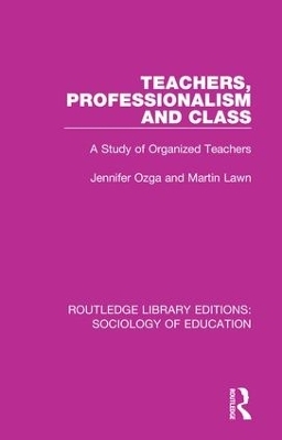 Teachers, Professionalism and Class - J T Ozga, M A Lawn