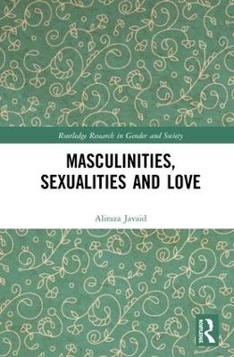 Masculinities, Sexualities and Love - Aliraza Javaid