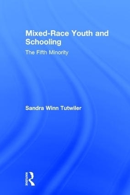 Mixed-Race Youth and Schooling - Sandra Winn Tutwiler