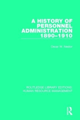 A History of Personnel Administration 1890-1910 - Oscar W. Nestor