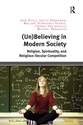 (Un)Believing in Modern Society - Jörg Stolz, Judith Könemann, Mallory Schneuwly Purdie, Thomas Englberger, Michael Krüggeler
