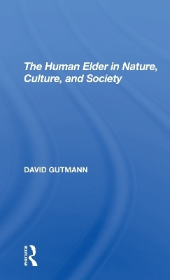 The Human Elder In Nature, Culture, And Society - David Gutmann
