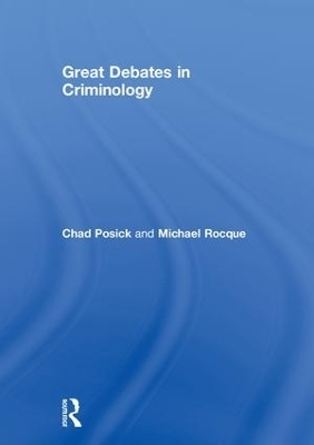 Great Debates in Criminology - Chad Posick, Michael Rocque