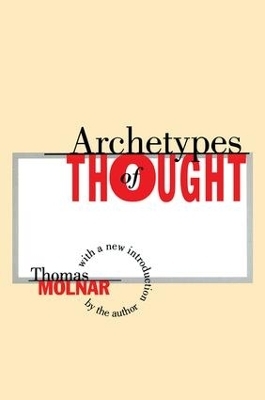 Archetypes of Thought - Thomas Molnar