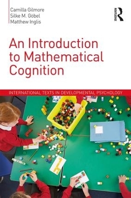An Introduction to Mathematical Cognition - Camilla Gilmore, Silke M. G&ouml;bel, Matthew Inglis