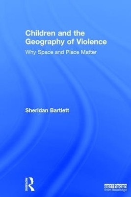Children and the Geography of Violence - Sheridan Bartlett