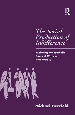 The Social Production of Indifference - Michael Herzfeld