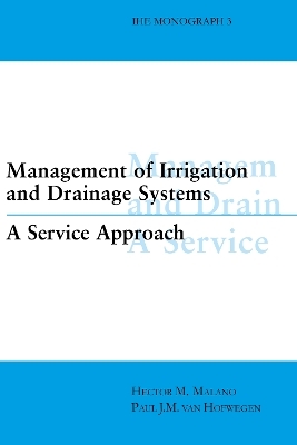 Management of Irrigation and Drainage Systems - Hector M. Malano, Paul van Hofwegen