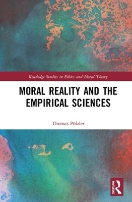Moral Reality and the Empirical Sciences - Thomas P&ouml;lzler